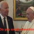 Joe Biden May Have Pooped His Pants While Meeting The Pope